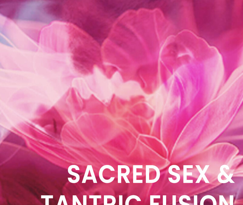 Sacred Sex & Tantric Fusion Flash