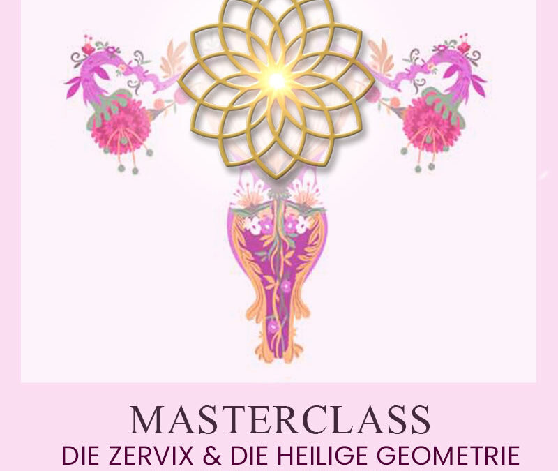 Masterclass: Die Zervix und die heilige Geometrie